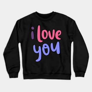 I Love You Crewneck Sweatshirt